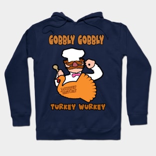 Gobbly Gobbly Turkey Wurkey Hoodie